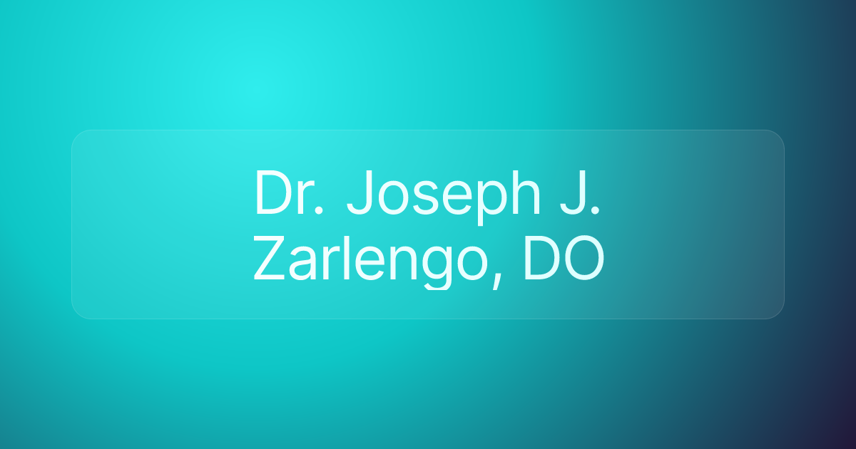 Dr. Joseph J. Zarlengo, DO