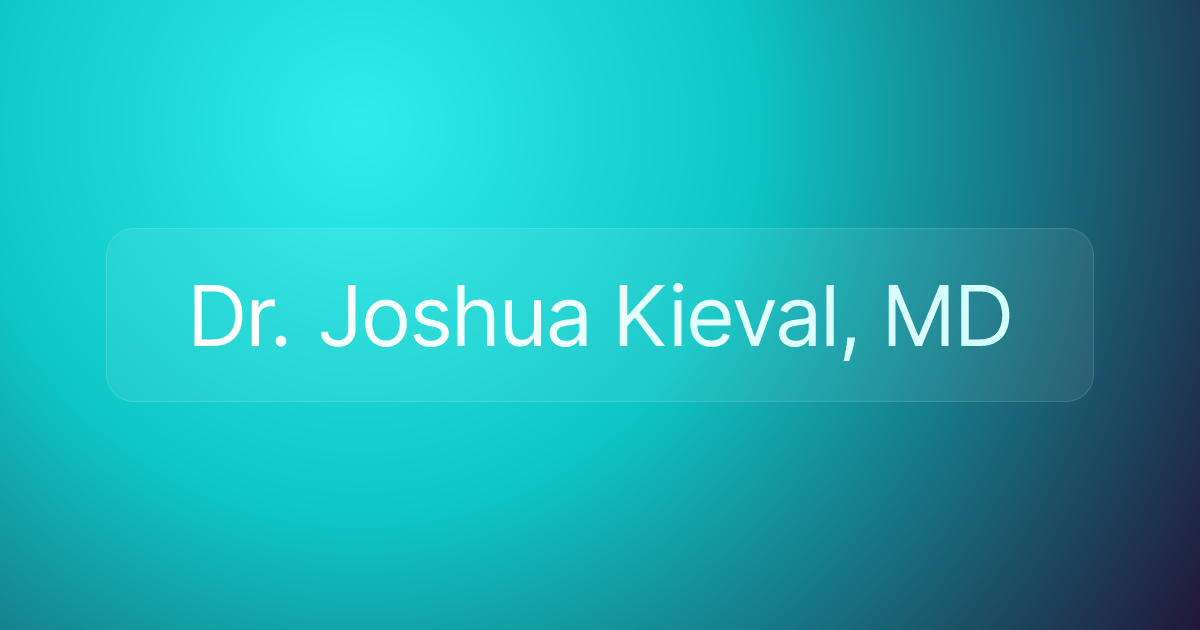 Dr. Joshua Kieval, MD