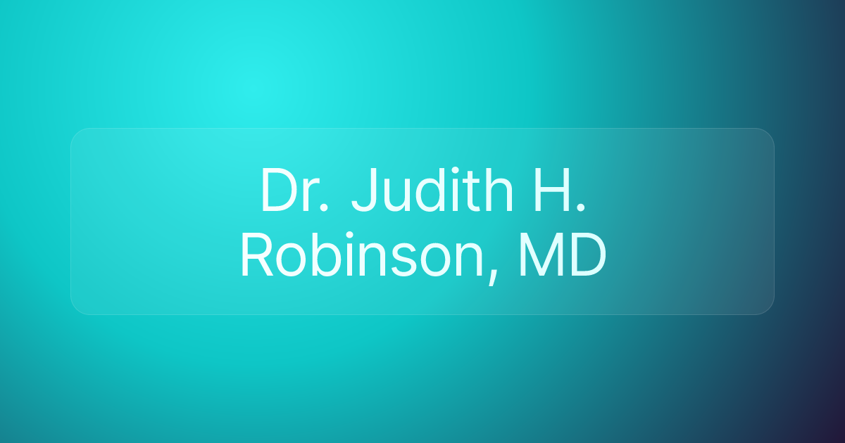 Dr. Judith H. Robinson, MD