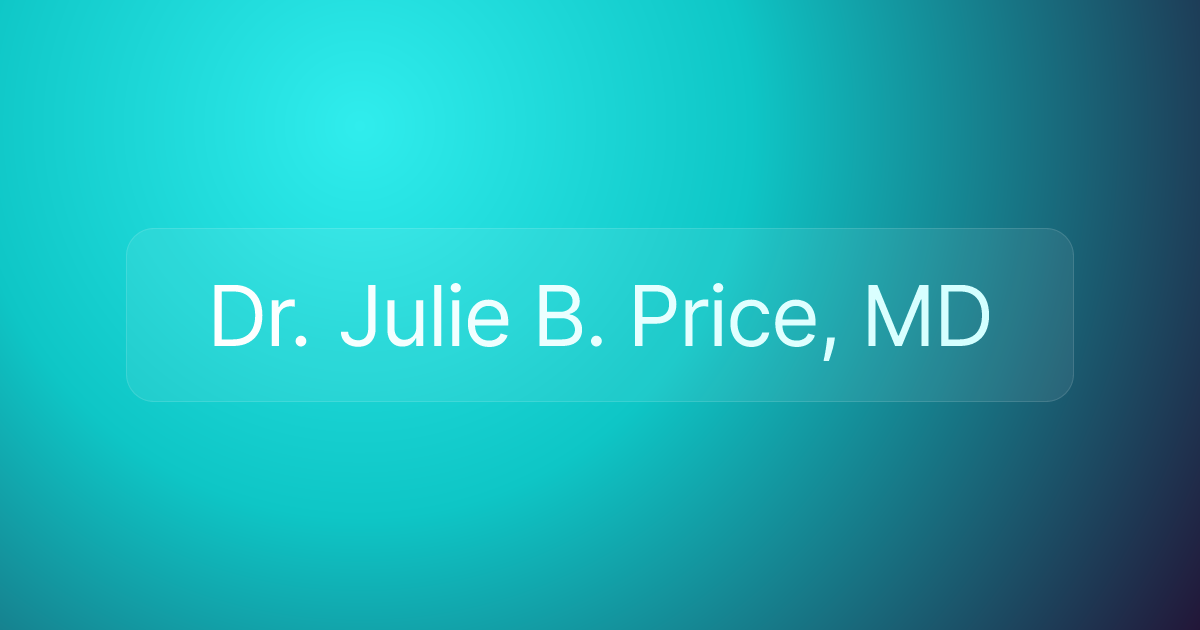 Dr. Julie B. Price, MD