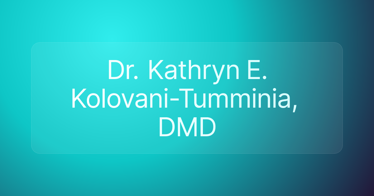Dr. Kathryn E. Kolovani-Tumminia, DMD