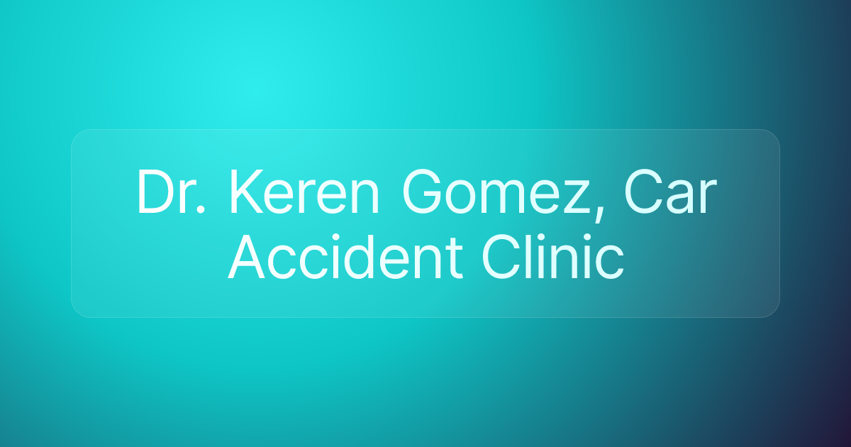 Dr. Keren Gomez, Car Accident Clinic