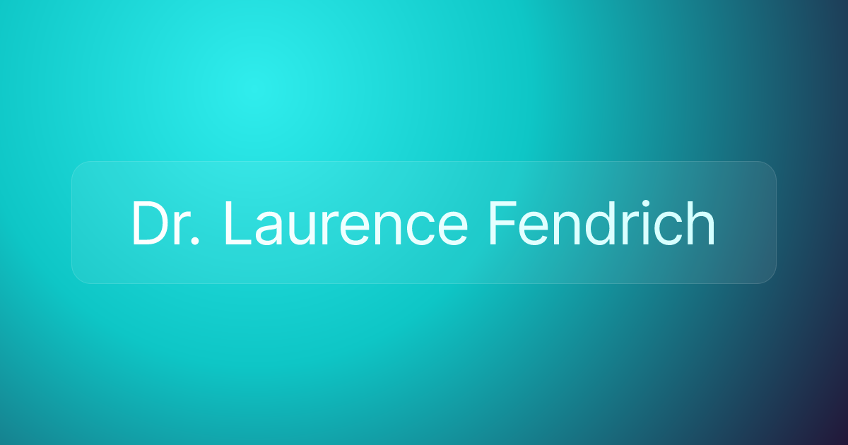 Dr. Laurence Fendrich