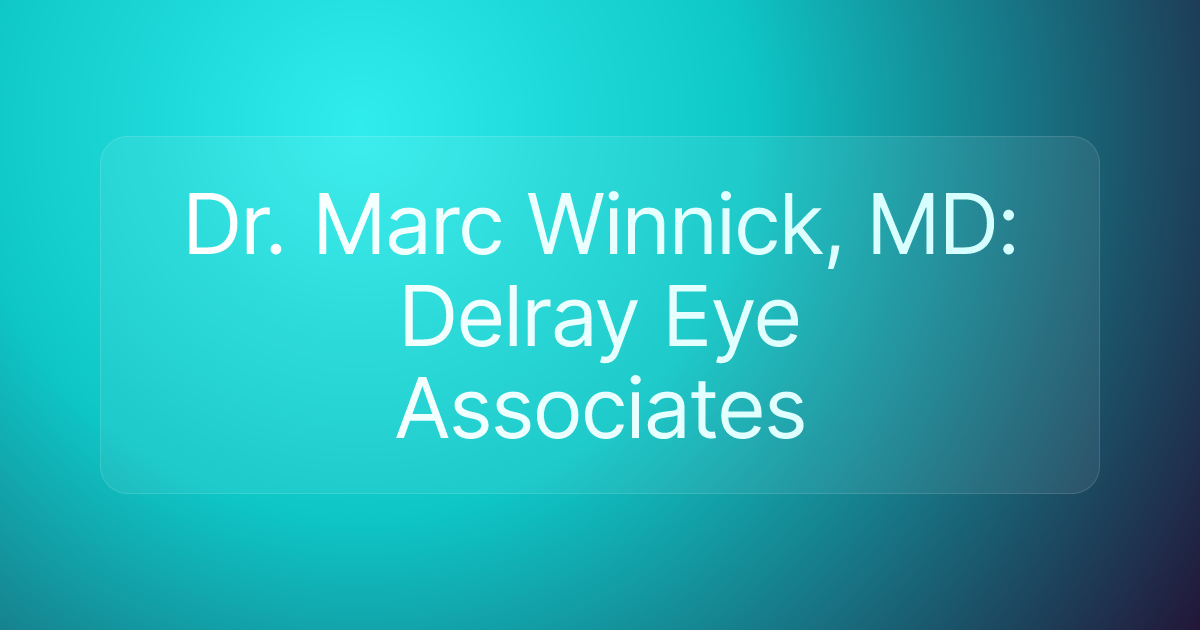 Dr. Marc Winnick, MD: Delray Eye Associates