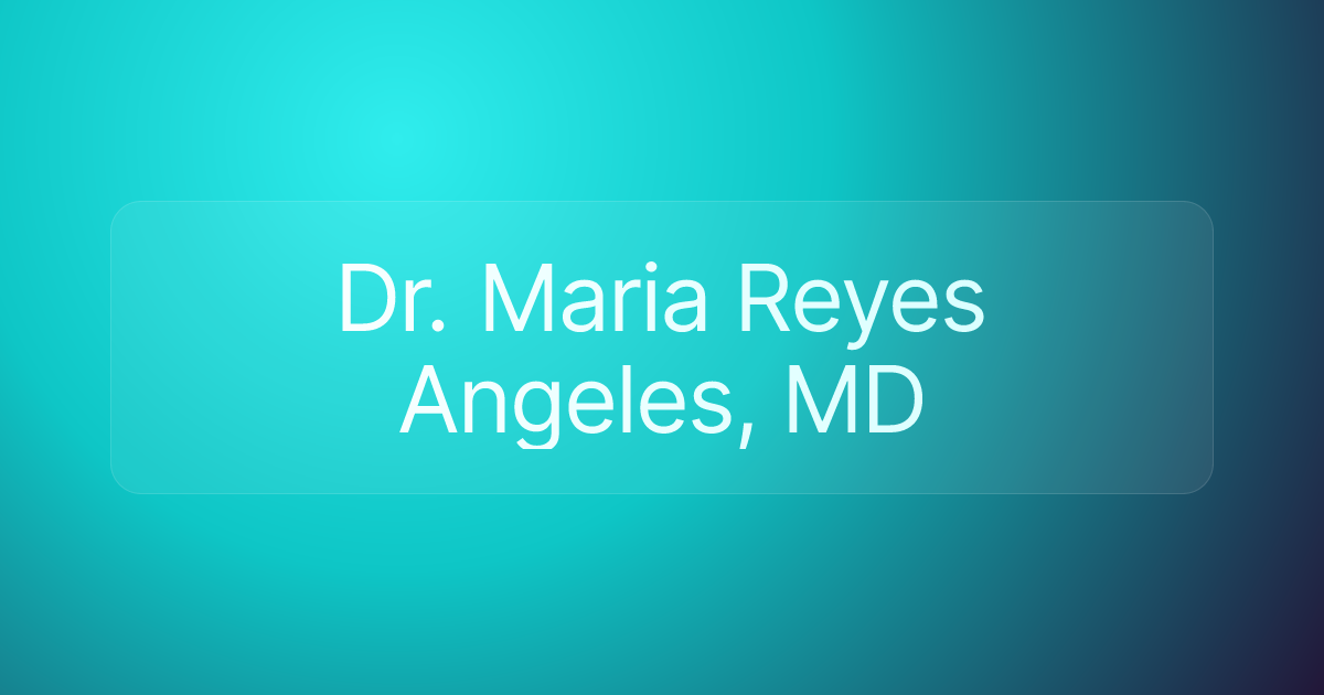 Dr. Maria Reyes Angeles, MD
