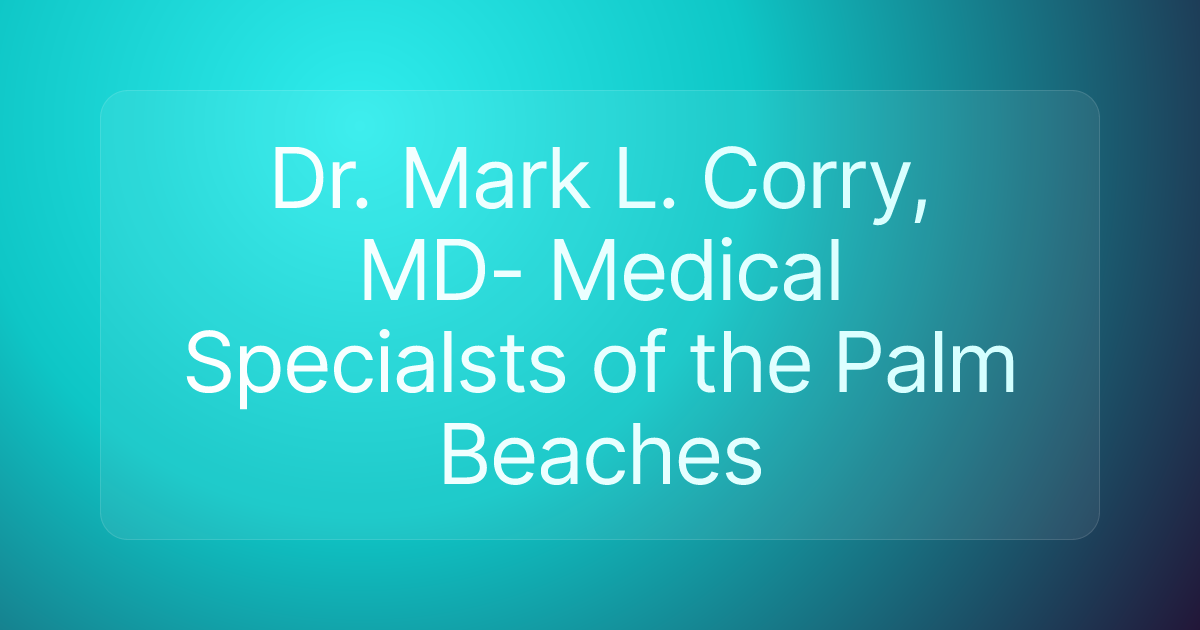 Dr. Mark L. Corry, MD- Medical Specialsts of the Palm Beaches