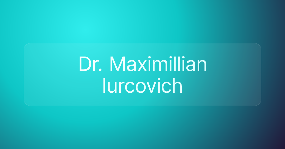 Dr. Maximillian Iurcovich