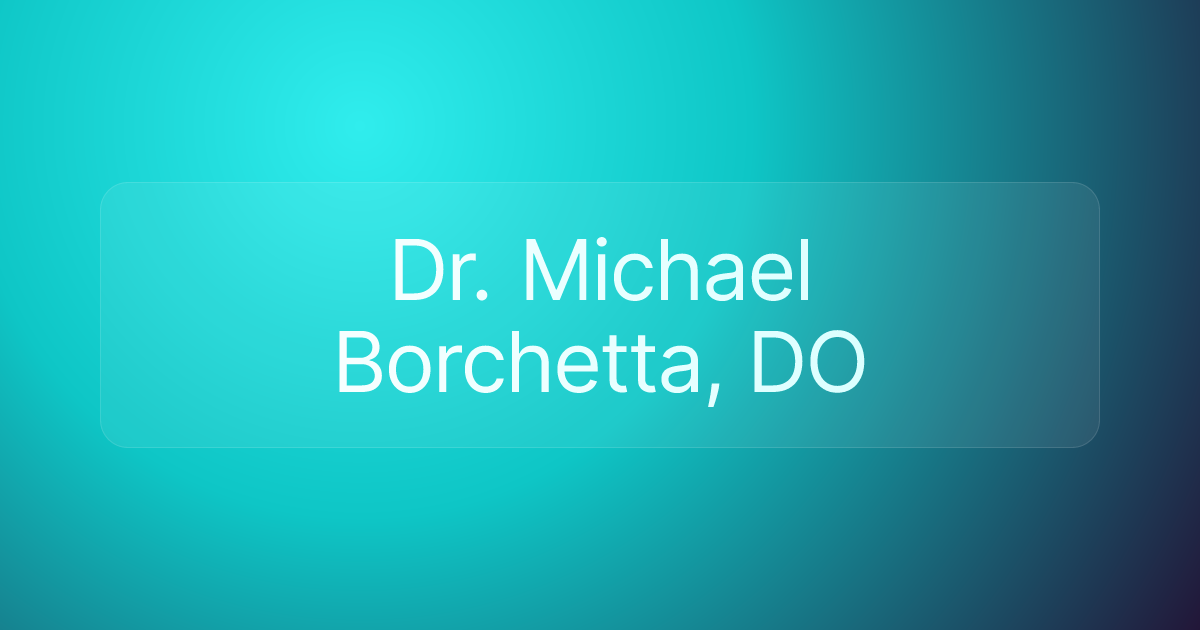 Dr. Michael Borchetta, DO