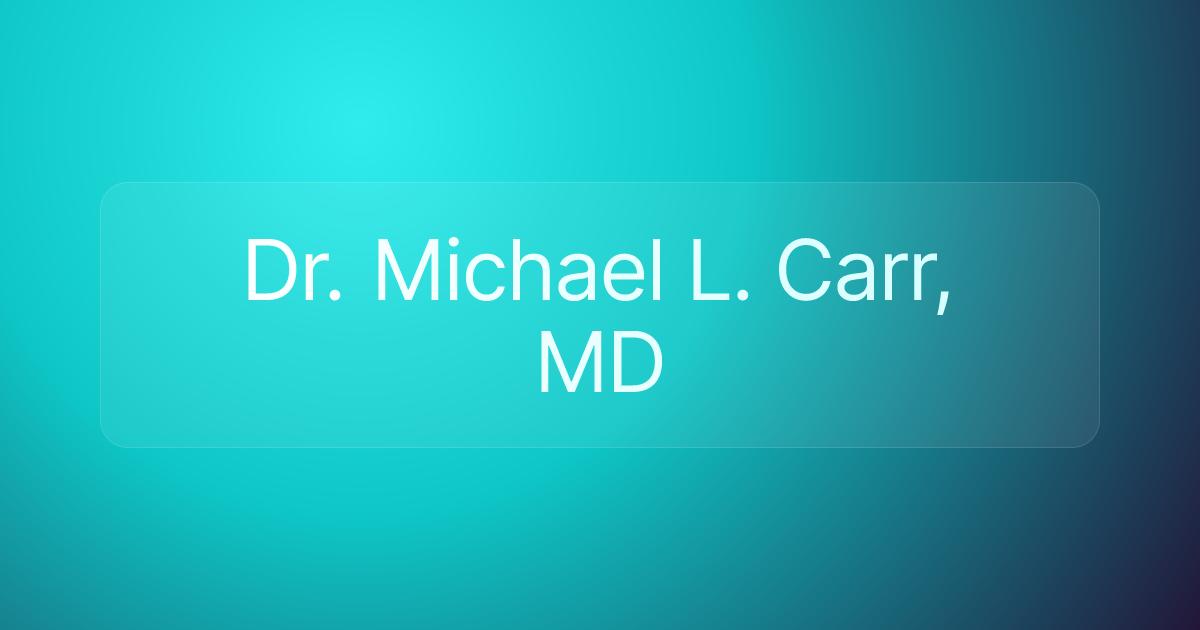 Dr. Michael L. Carr, MD