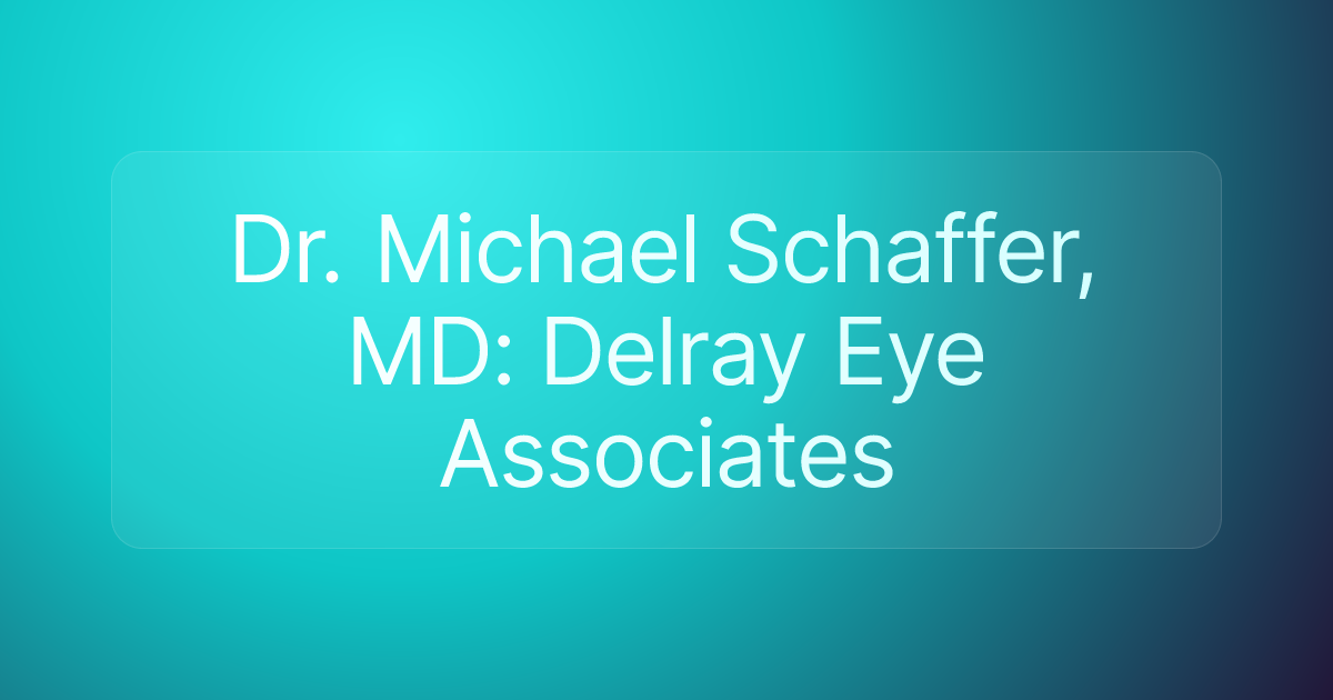 Dr. Michael Schaffer, MD: Delray Eye Associates