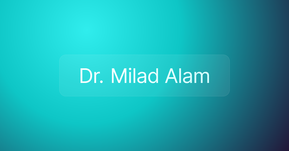 Dr. Milad Alam