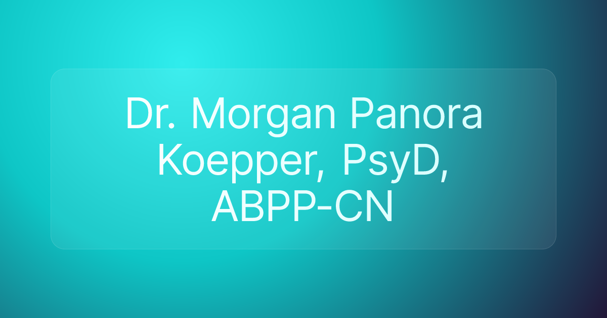 Dr. Morgan Panora Koepper, PsyD, ABPP-CN