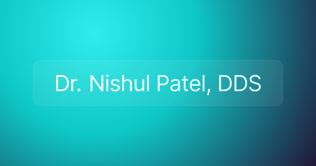 Dr. Nishul Patel, DDS