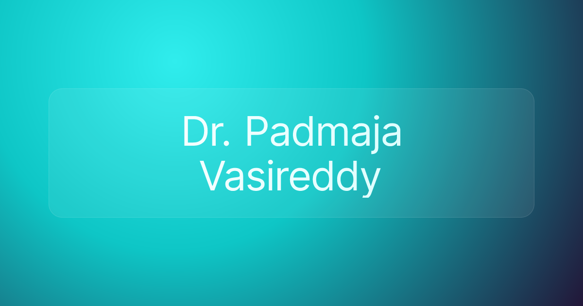 Dr. Padmaja Vasireddy