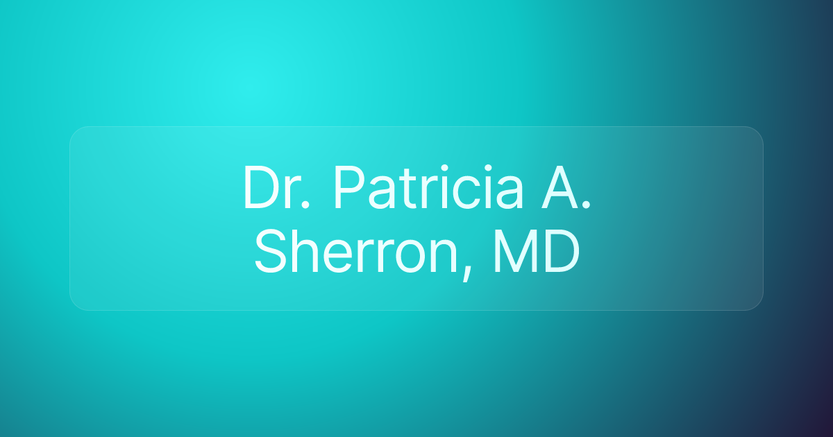 Dr. Patricia A. Sherron, MD