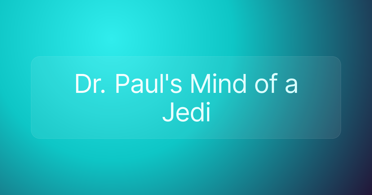 Dr. Paul's Mind of a Jedi