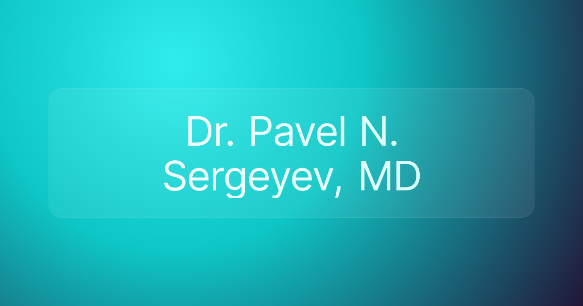 Dr. Pavel N. Sergeyev, MD