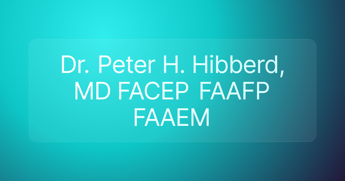 Dr. Peter H. Hibberd, MD FACEP FAAFP FAAEM