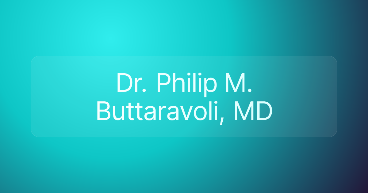 Dr. Philip M. Buttaravoli, MD