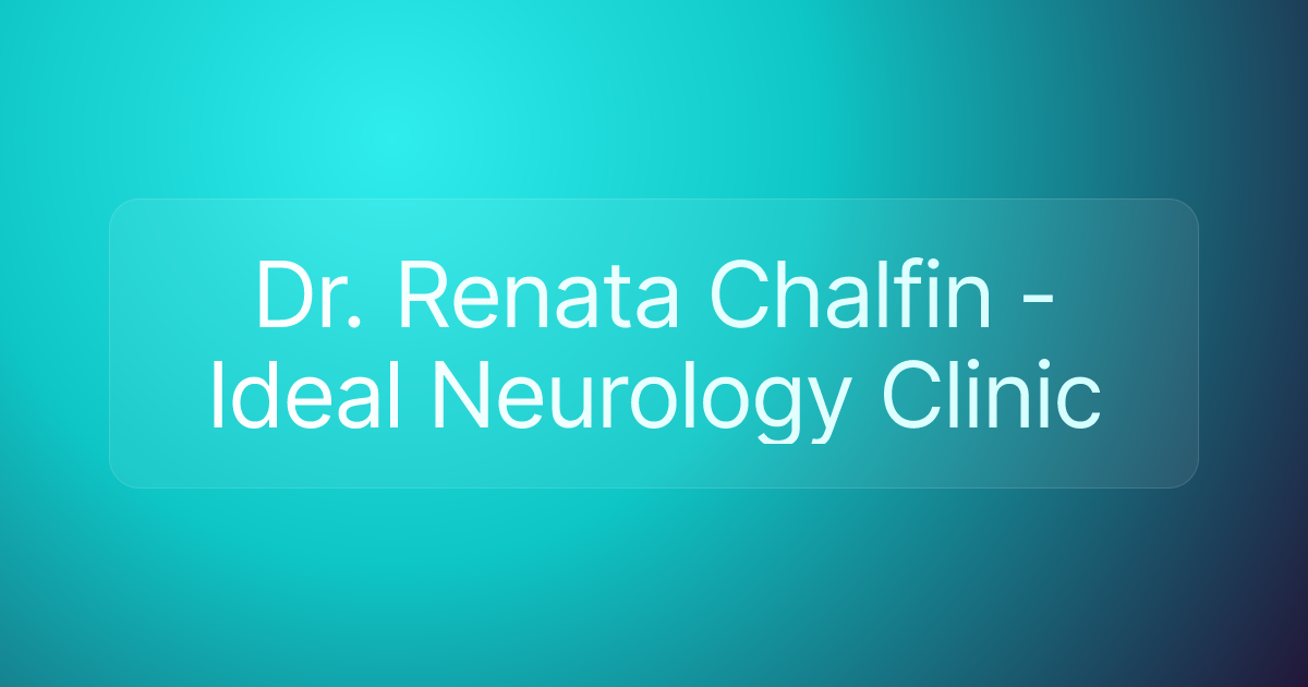 Dr. Renata Chalfin - Ideal Neurology Clinic