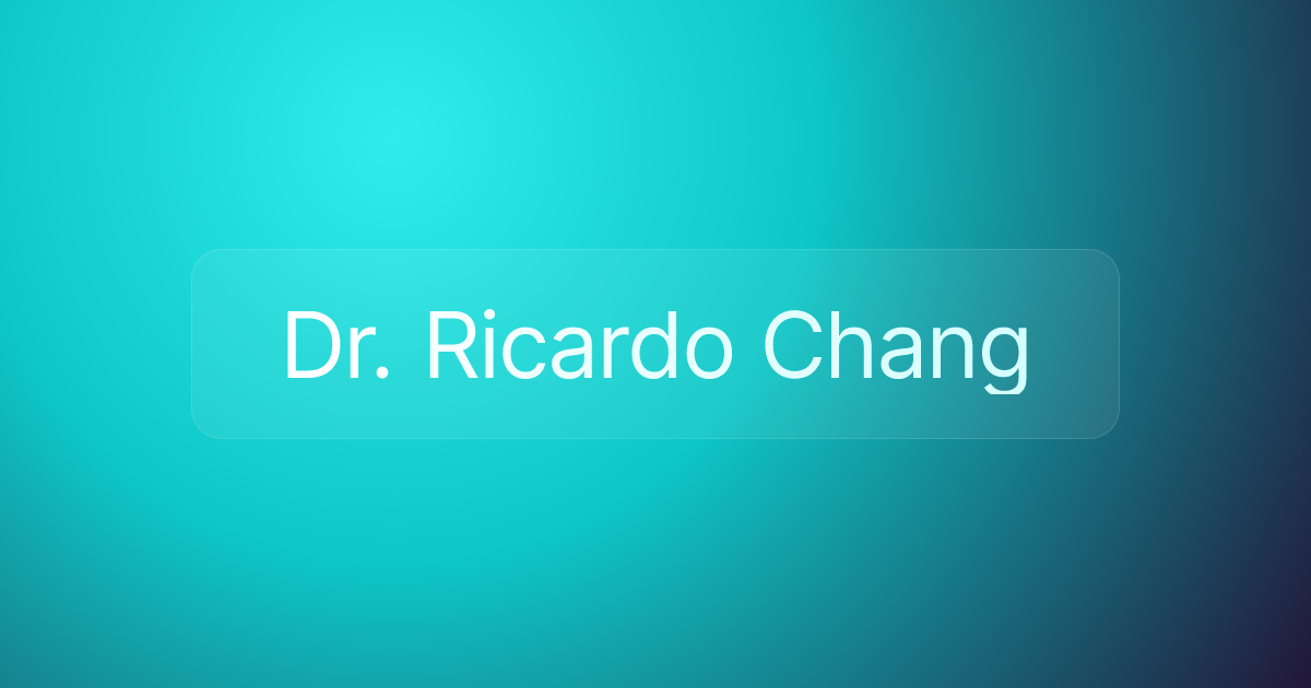 Dr. Ricardo Chang