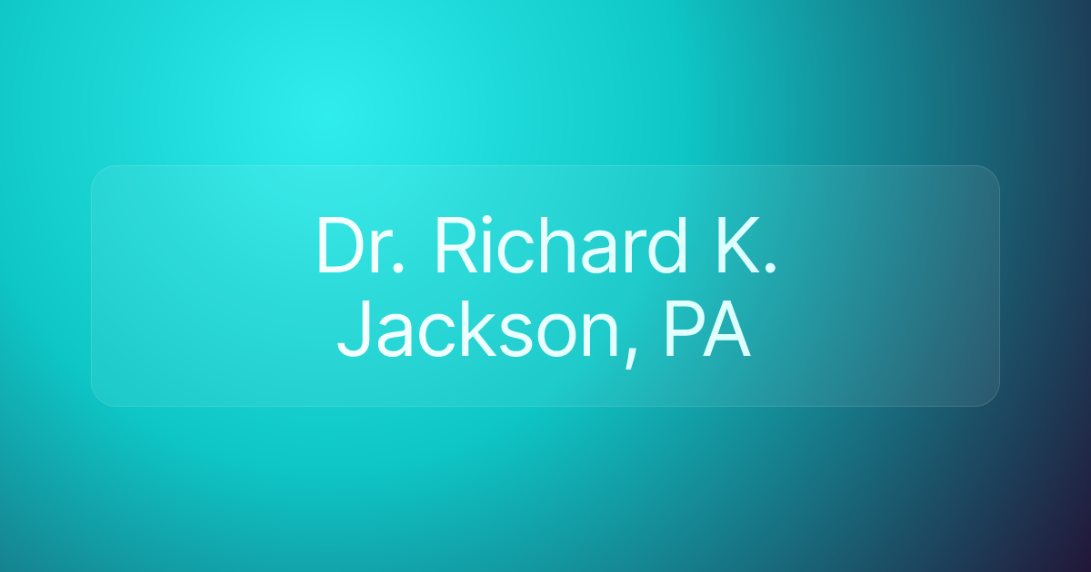 Dr. Richard K. Jackson, PA