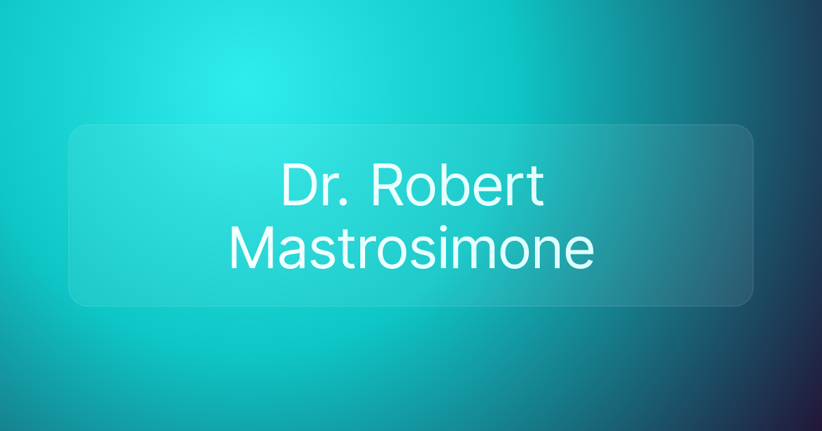 Dr. Robert Mastrosimone