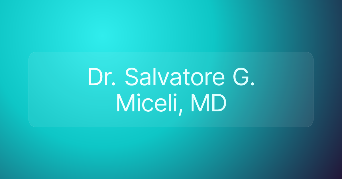 Dr. Salvatore G. Miceli, MD