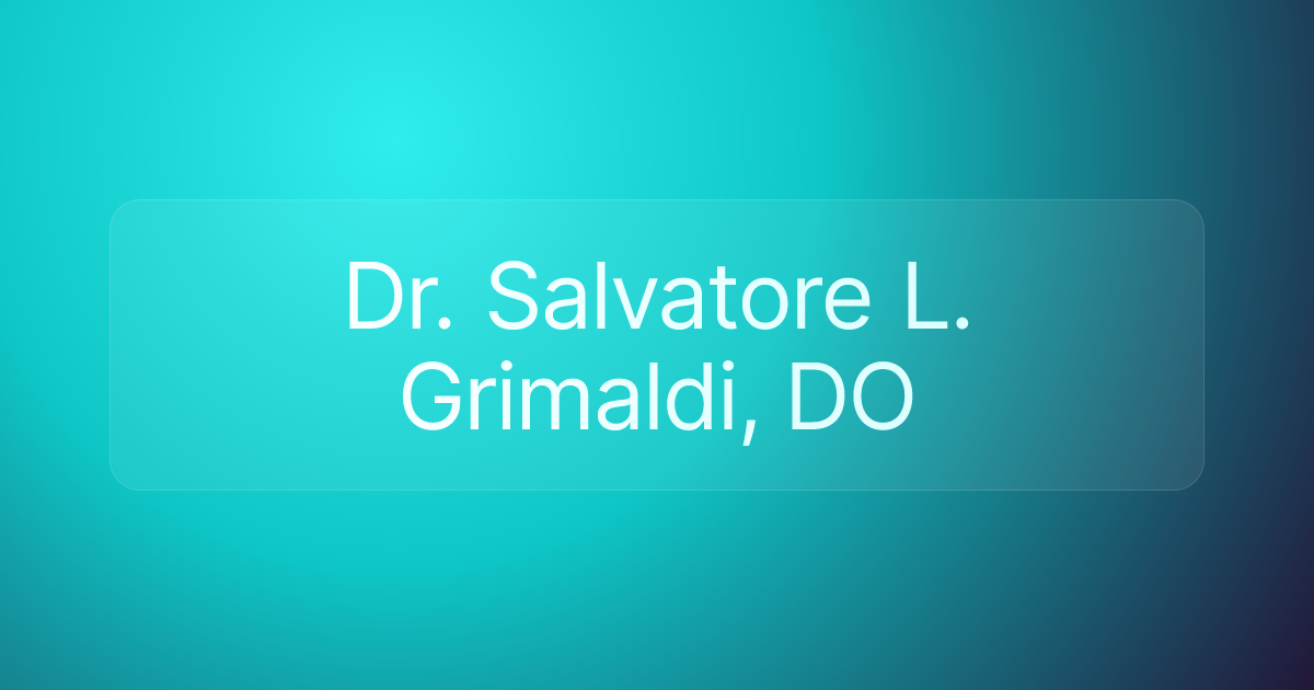 Dr. Salvatore L. Grimaldi, DO