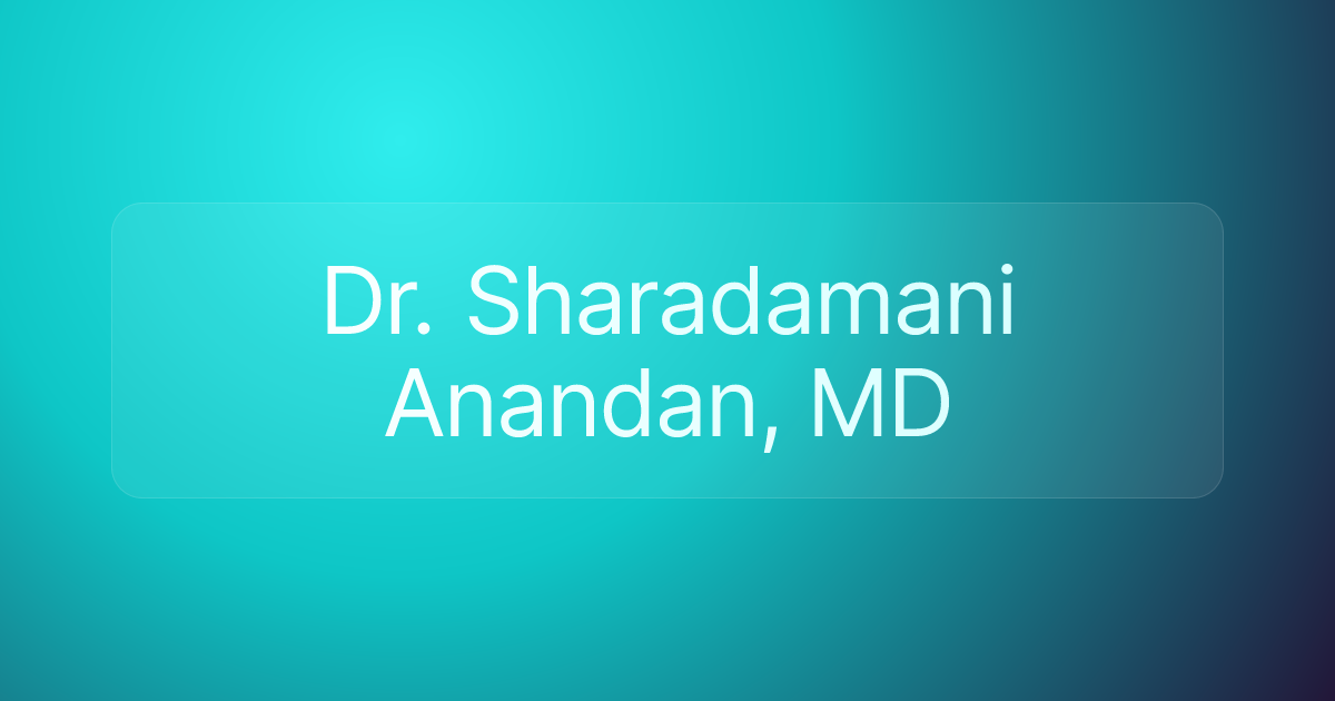 Dr. Sharadamani Anandan, MD
