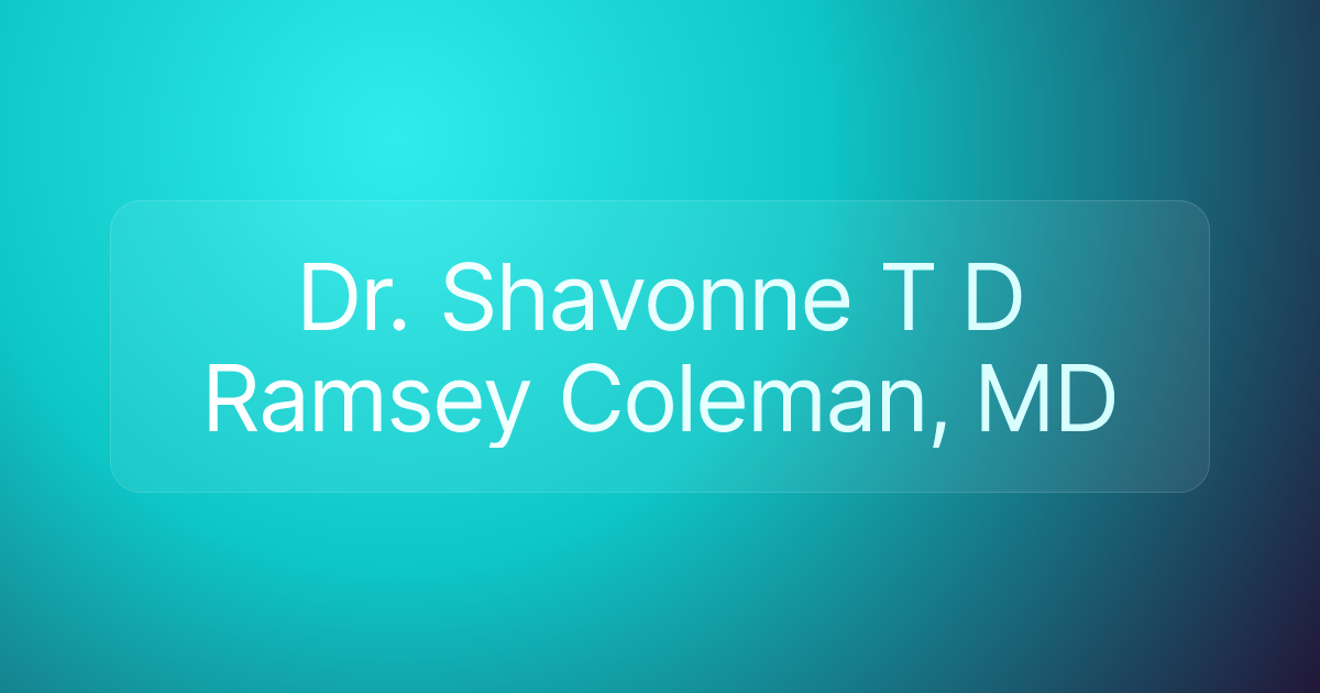 Dr. Shavonne T D Ramsey Coleman, MD