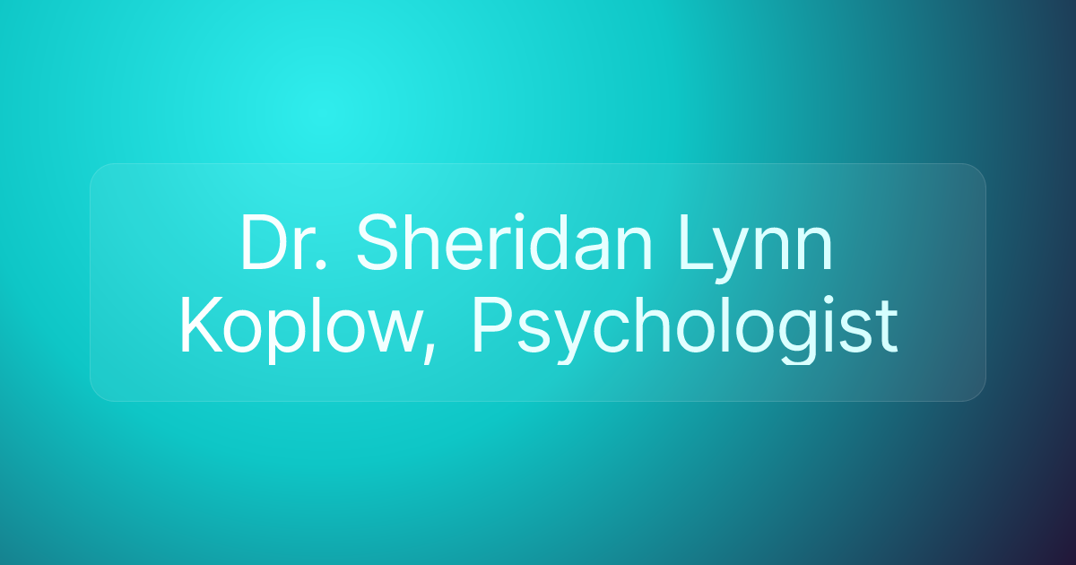 Dr. Sheridan Lynn Koplow, Psychologist