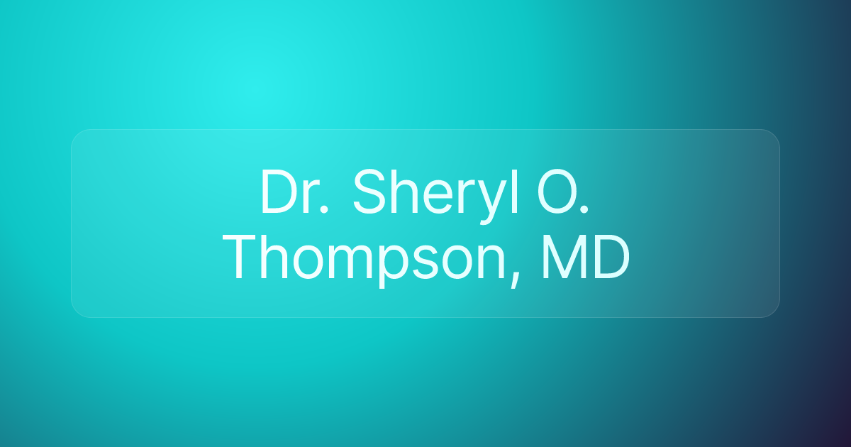 Dr. Sheryl O. Thompson, MD