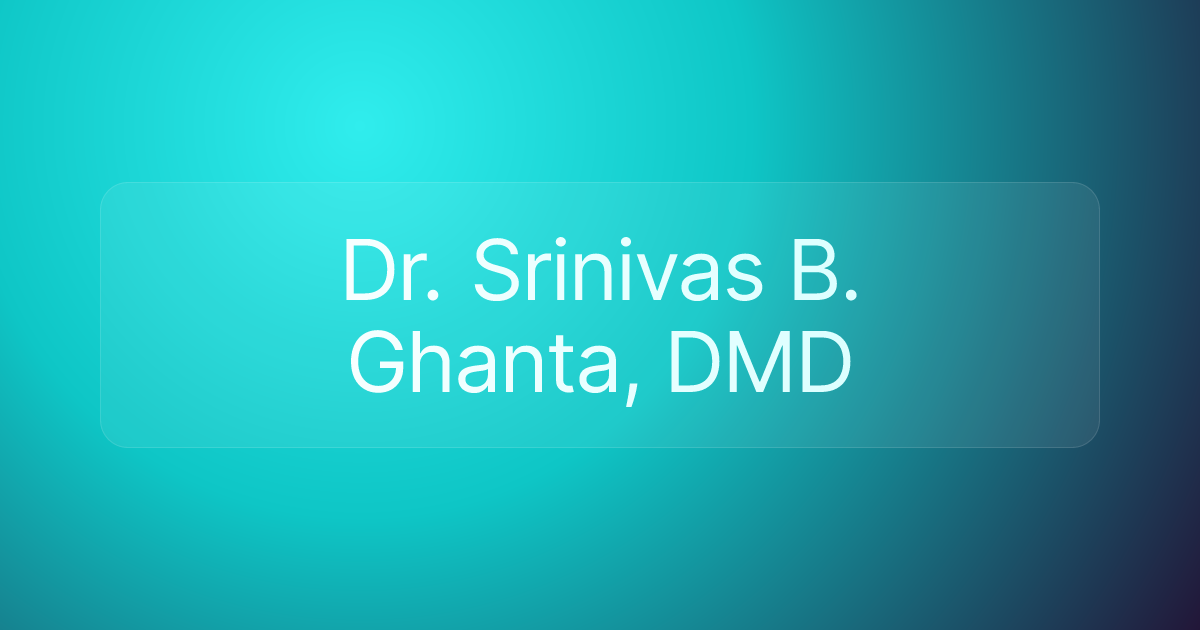 Dr. Srinivas B. Ghanta, DMD