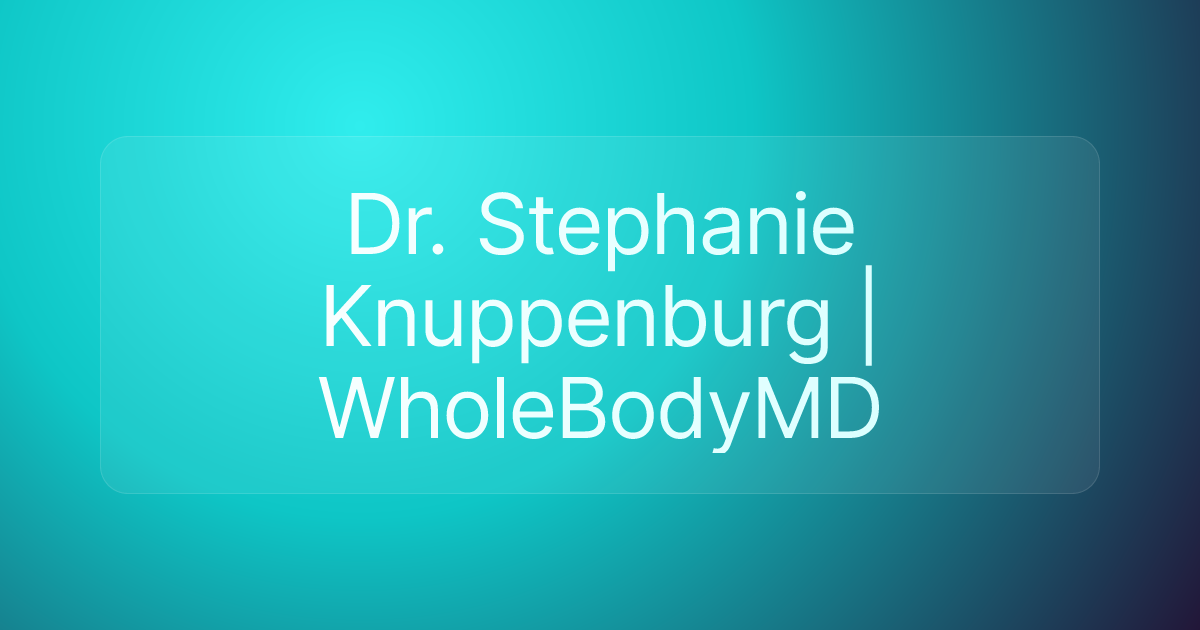 Dr. Stephanie Knuppenburg | WholeBodyMD