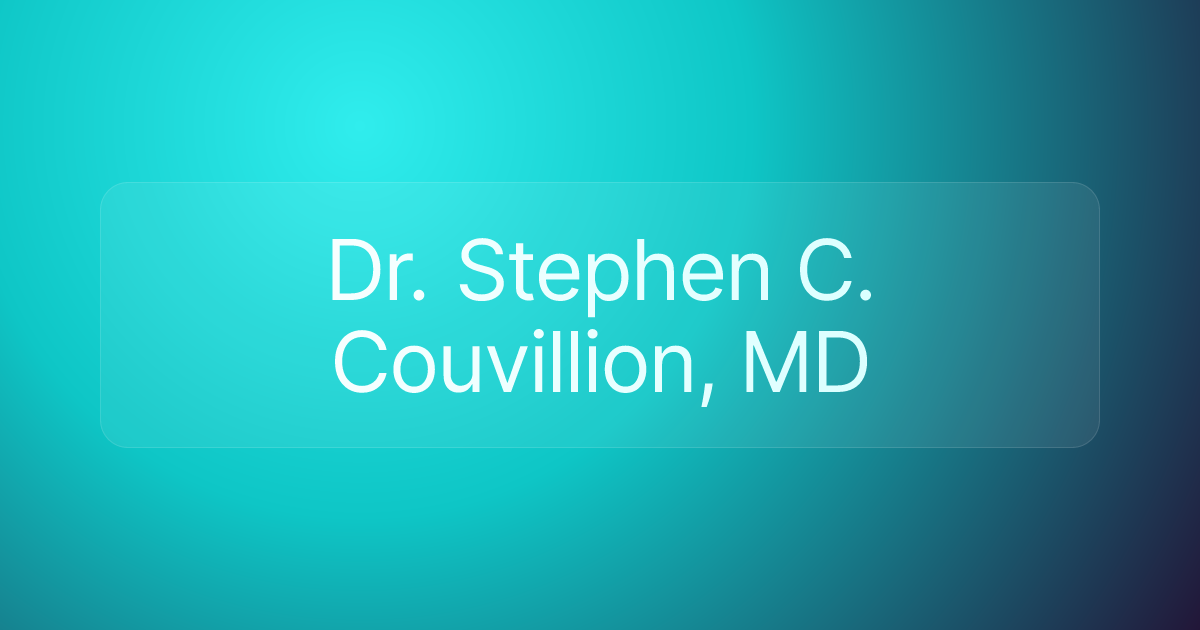 Dr. Stephen C. Couvillion, MD