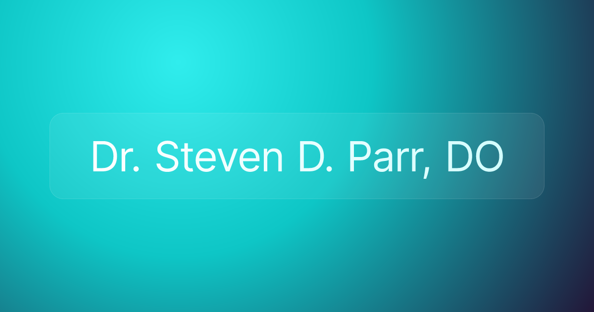 Dr. Steven D. Parr, DO