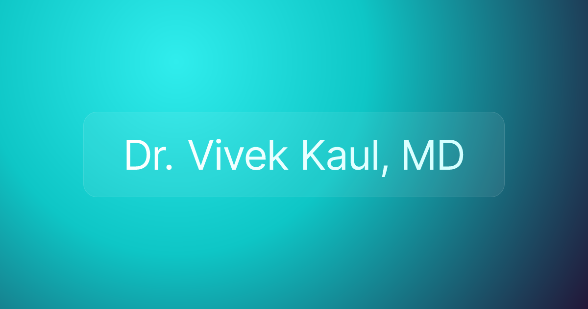 Dr. Vivek Kaul, MD