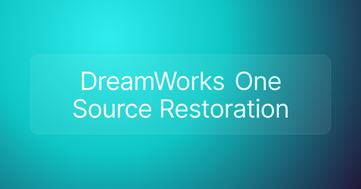 DreamWorks One Source Restoration