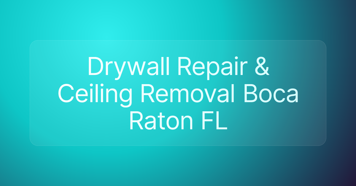 Drywall Repair & Ceiling Removal Boca Raton FL