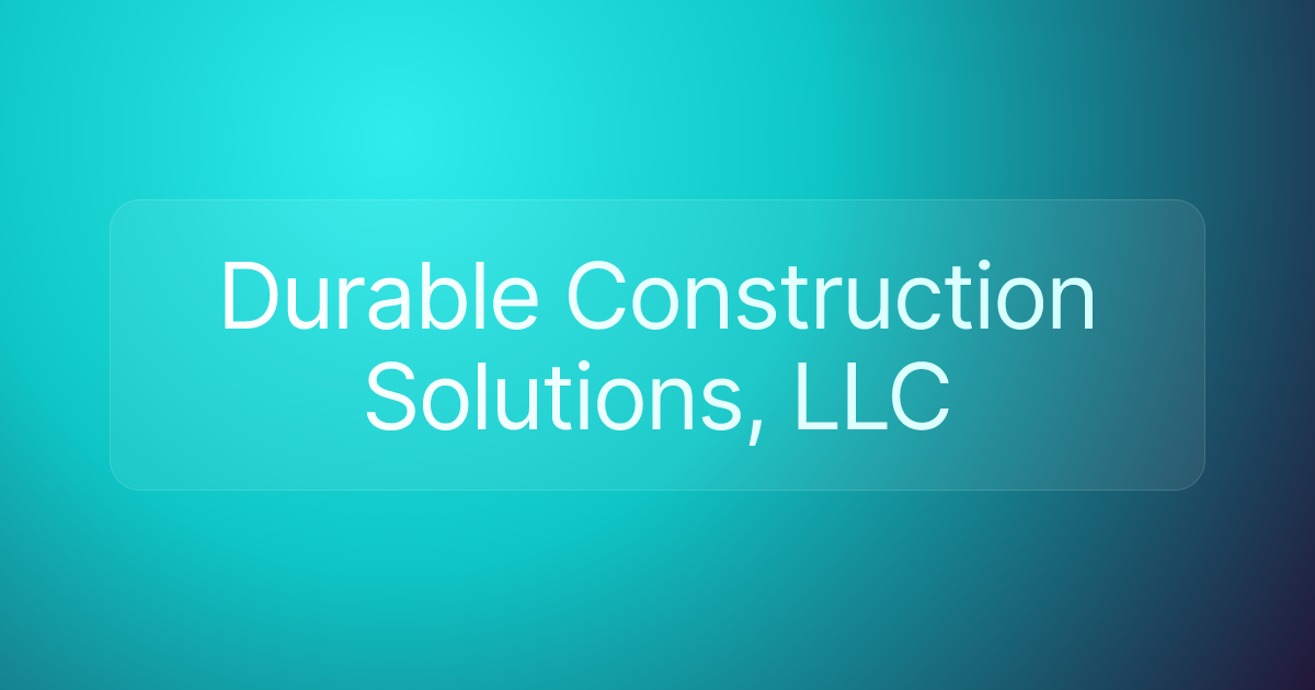 Durable Construction Solutions, LLC
