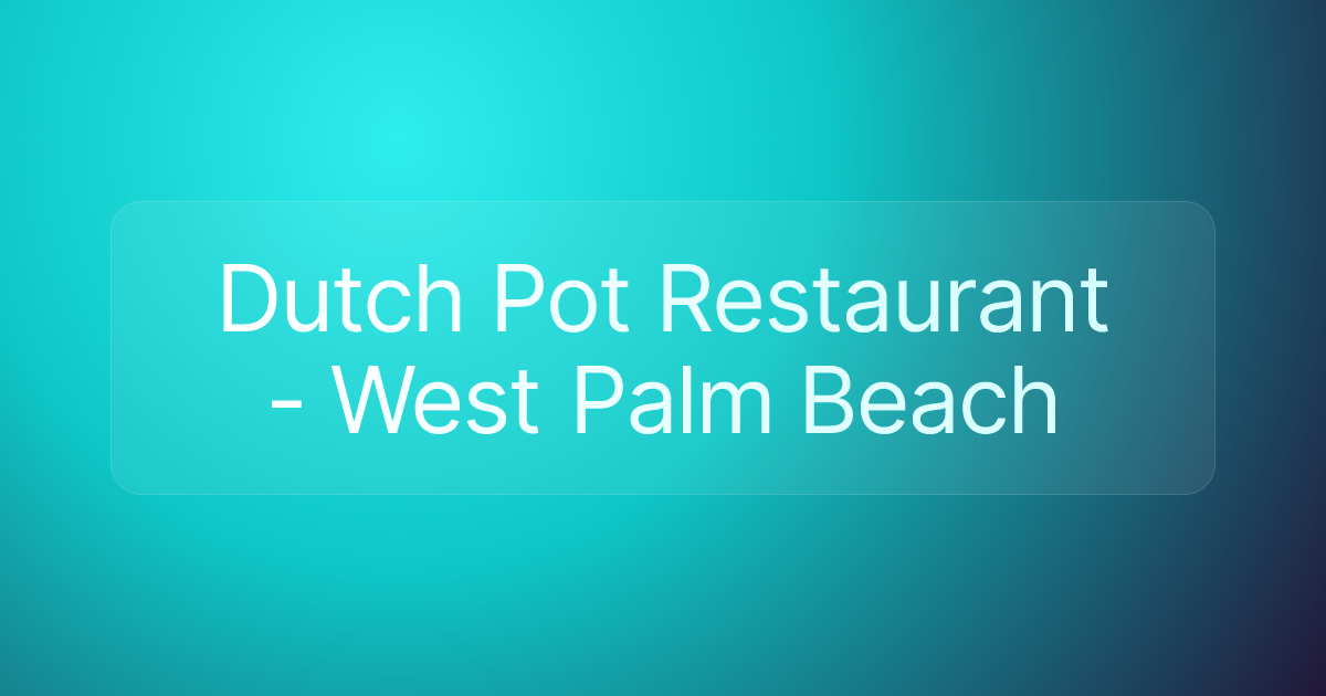 Dutch Pot Restaurant - West Palm Beach