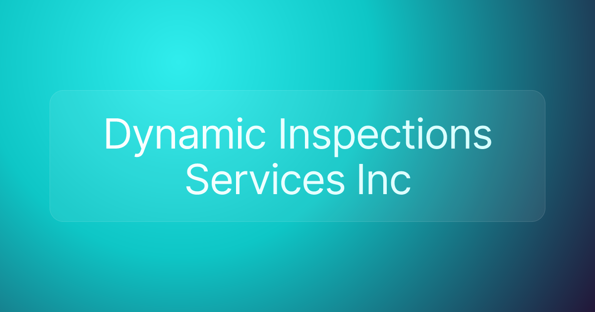 Dynamic Inspections Services Inc