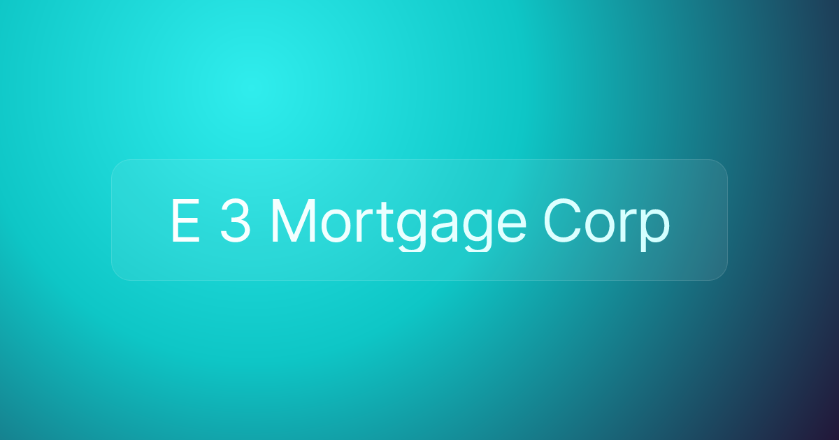 E 3 Mortgage Corp