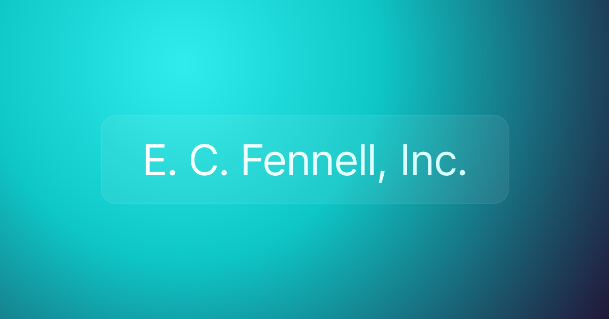 E. C. Fennell, Inc.