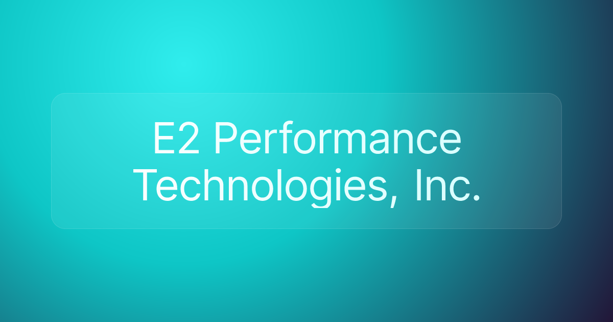 E2 Performance Technologies, Inc.