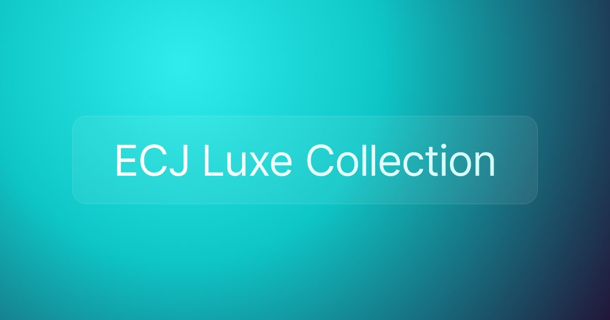 ECJ Luxe Collection