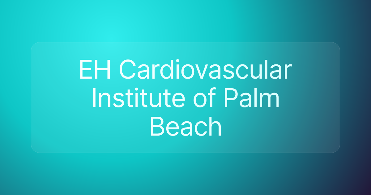 EH Cardiovascular Institute of Palm Beach