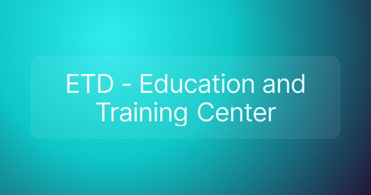 ETD - Education and Training Center