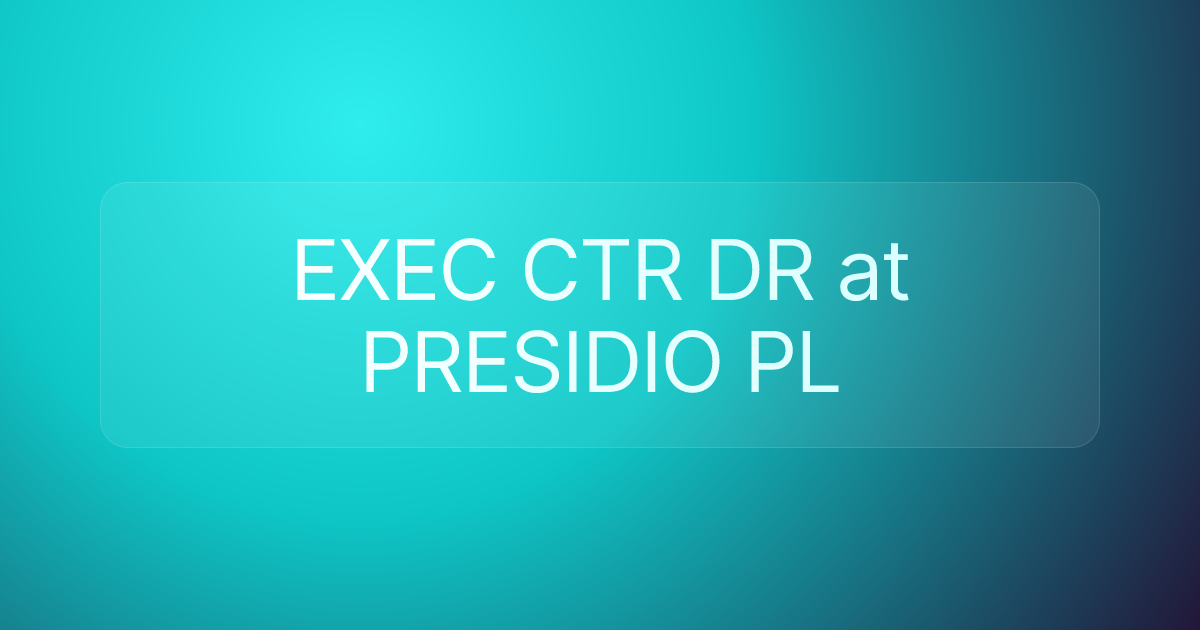 EXEC CTR DR at PRESIDIO PL